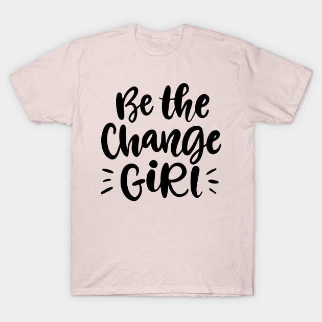 Be the change giri T-Shirt by BenHQ